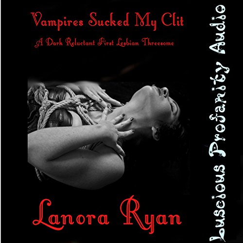 Vampires Sucked My Clit Audiolibro Por Lanora Ryan arte de portada