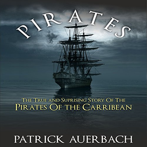 Pirates: The True and Surprising Story of the Pirates of the Caribbean cover art