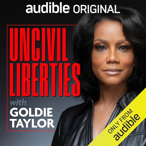 Uncivil Liberties with Goldie Taylor Audiolibro Por Goldie Taylor arte de portada