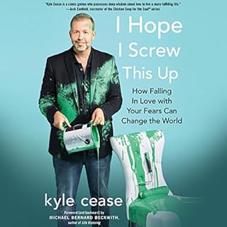 I Hope I Screw This Up Audiobook By Kyle Cease cover art