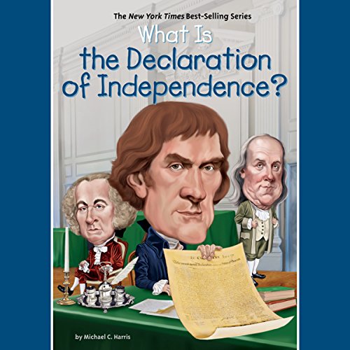 What Is the Declaration of Independence? Audiolibro Por Michael C. Harris, Who HQ arte de portada