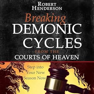 Breaking Demonic Cycles from the Courts of Heaven Audiobook By Robert Henderson cover art