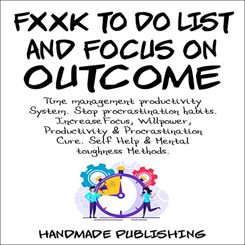 F--k to Do List and Focus on Outcome Audiobook By HandMade Publishing cover art