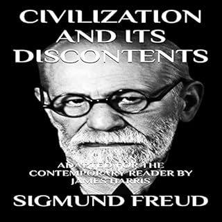 Civilization and Its Discontents: Adapted for the Contemporary Reader Audiobook By Sigmund Freud, James Harris - translator c