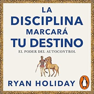 La disciplina marcará tu destino [Discipline Is Destiny] Audiobook By Ryan Holiday cover art