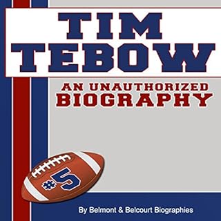 Tim Tebow: An Unauthorized Biography Audiobook By Belmont and Belcourt Biographies cover art