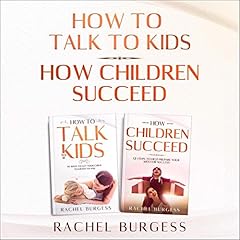 How to Talk to Kids & How Children Succeed cover art