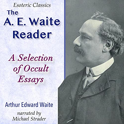 Page de couverture de The A. E. Waite Reader: A Selection of Occult Essays