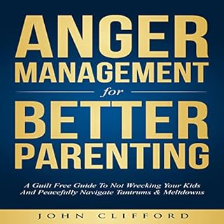 Anger Management for Better Parenting Audiobook By John Clifford cover art