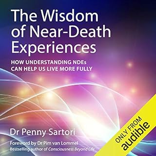 The Wisdom of Near Death Experiences Audiobook By Dr Penny Sartori cover art