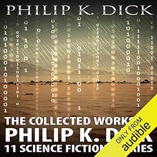 The Collected Works of Philip K. Dick: 11 Science Fiction Stories Audiobook By Philip K. Dick cover art