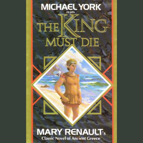 The King Must Die Audiobook By Mary Renault cover art