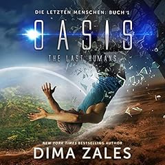 Oasis - The Last Humans Audiobook By Dima Zales, Anna Zaires cover art