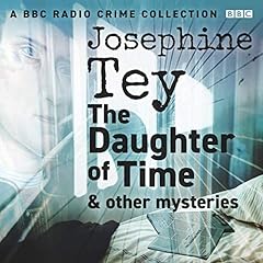 Josephine Tey: The Daughter of Time & Other Mysteries Audiobook By Josephine Tey cover art