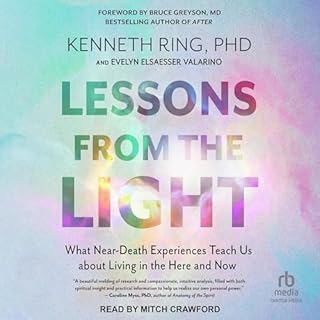 Lessons from the Light Audiobook By Kenneth Ring PhD, Evelyn Elsaesser Valarino, Bruce Greyson MD - foreword by, Caroline Mys