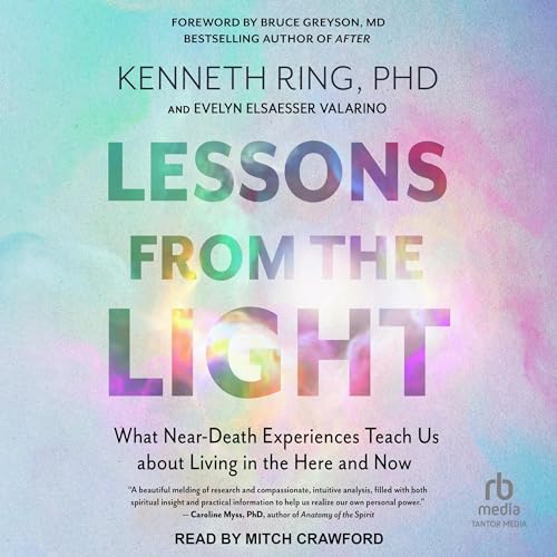 Lessons from the Light Audiolibro Por Kenneth Ring PhD, Evelyn Elsaesser Valarino, Bruce Greyson MD - foreword by, Caroline M