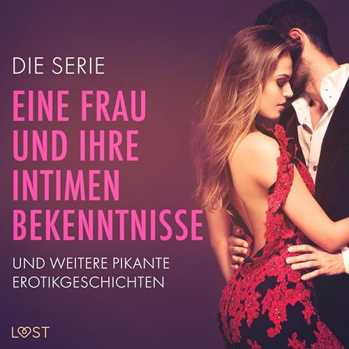 Die Serie "Eine Frau und ihre intimen Bekenntnisse" und weitere pikante Erotikgeschichten cover art