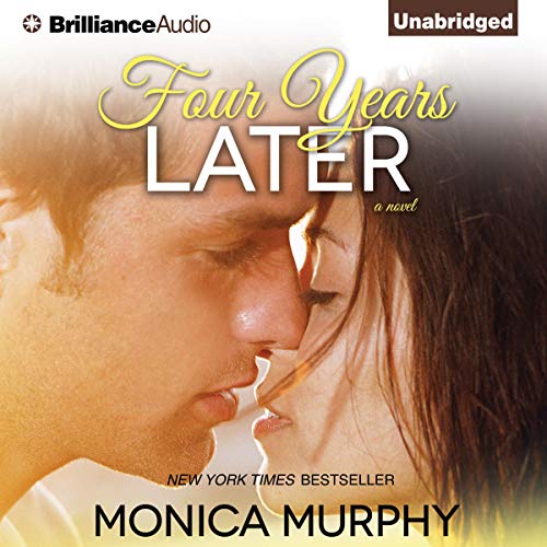 Four Years Later Audiobook By Monica Murphy cover art