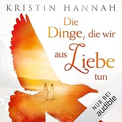 Couverture de Die Dinge, die wir aus Liebe tun