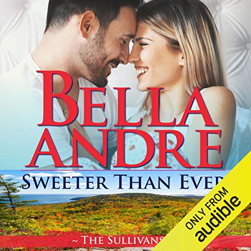 Sweeter Than Ever Audiobook By Bella Andre cover art