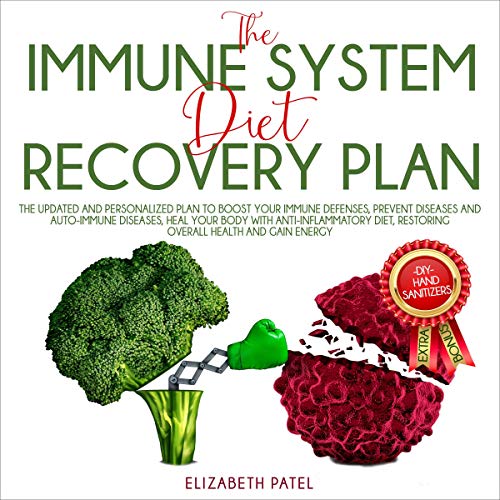 Immune System Diet and Recovery Plan: The Updated and Personalized Plan to Boost Your Immune Defenses, Prevent Diseases, Heal