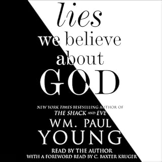 Lies We Believe About God Audiolibro Por Wm. Paul Young, C. Baxter Kruger - foreword arte de portada