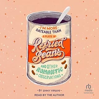 I'm More Dateable than a Plate of Refried Beans Audiobook By Ginny Hogan cover art