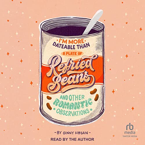 I'm More Dateable than a Plate of Refried Beans Audiobook By Ginny Hogan cover art