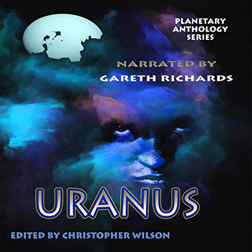 Planetary Anthology Series: Uranus Audiolivro Por Christopher Wilson, Richard Paolinelli, Bokerah Brumley, A.M. Freeman, Arla