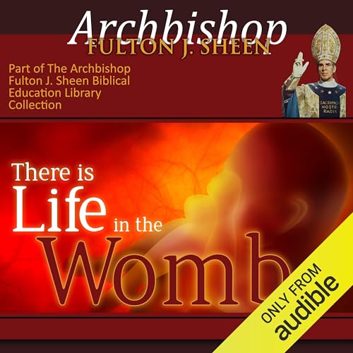 There is Life in the Womb Audiolibro Por Archbishop Fulton J Sheen arte de portada