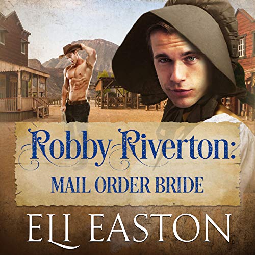 Robby Riverton: Mail Order Bride Audiobook By Eli Easton cover art