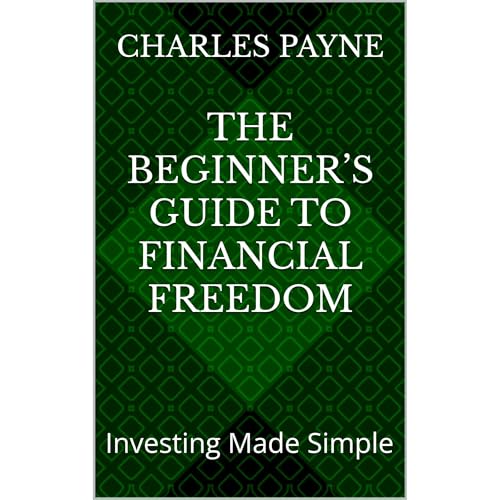 The Beginner’s Guide to Financial Freedom Audiobook By Charles Payne cover art