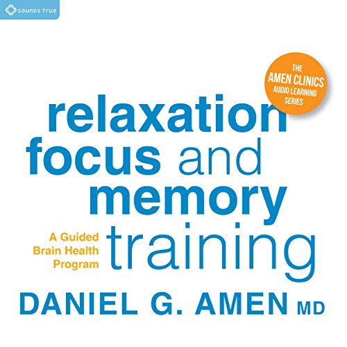 Relaxation, Focus, and Memory Training Audiolibro Por Daniel G. Amen MD arte de portada