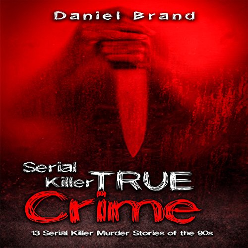 Serial Killers True Crime: 13 Serial Killer Murder Stories of the '90s Titelbild