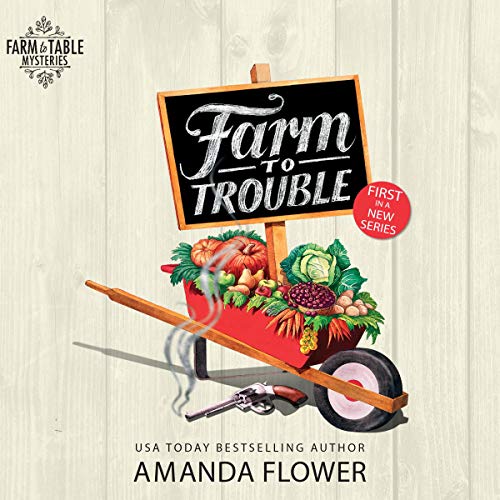 Farm to Trouble Audiobook By Amanda Flower cover art