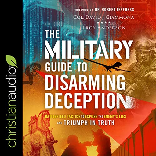 The Military Guide to Disarming Deception Audiobook By Col. David J. Giammona, Troy Anderson, Robert Jeffress - foreword cove