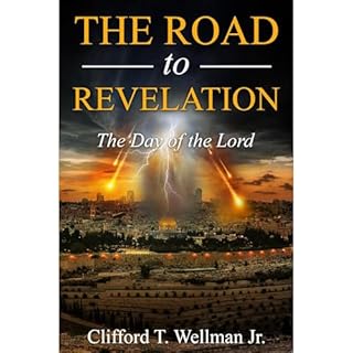 The Road to Revelation 6 Audiobook By Clifford T. Wellman Jr. cover art