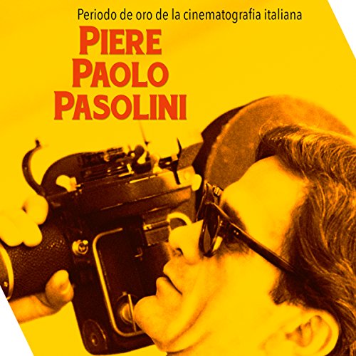 Piere Paolo Pasolini: Periodo de oro de la cinematografía italiana [Pier Paolo Pasolini: The Golden Period of Italian 