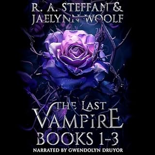 The Last Vampire: Books 1-3 Audiobook By R. A. Steffan, Jaelynn Woolf cover art