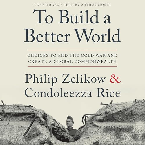 To Build a Better World Audiolibro Por Philip Zelikow, Condoleezza Rice arte de portada