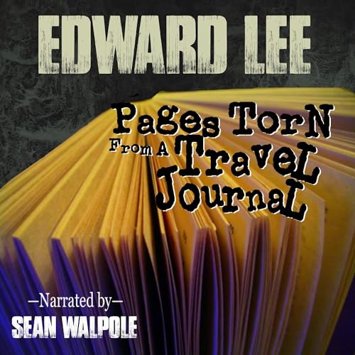 Pages Torn from a Travel Journal Audiobook By Edward Lee cover art