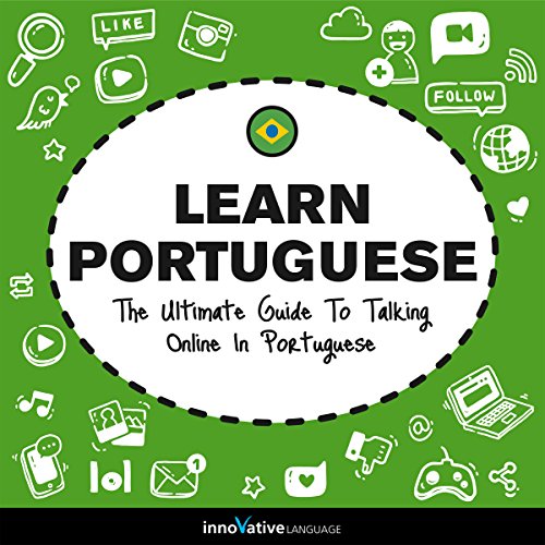 Learn Portuguese: The Ultimate Guide to Talking Online in Portuguese Audiolibro Por Innovative Language Learning LLC arte de 