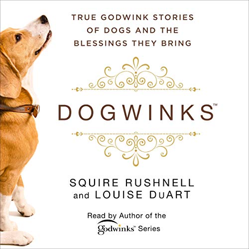 DogWinks: True Godwink Stories of Dogs and the Blessings They Bring Audiobook By SQuire Rushnell, Louise DuArt cover art