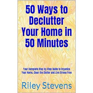 50 Ways to Declutter Your Home in 50 Minutes Audiobook By Riley Stevens cover art