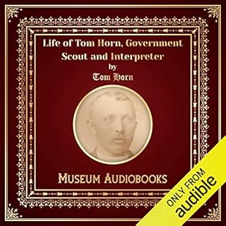 Life of Tom Horn, Government Scout and Interpreter Audiobook By Tom Horn cover art