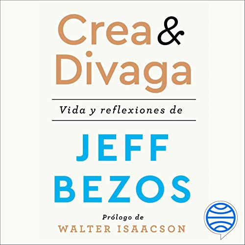 Crea y divaga Audiolibro Por Jeff Bezos, Arnau Figueras Deulofeu, Albert Beteta Mas arte de portada