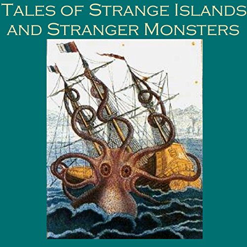 Tales of Strange Islands and Stranger Monsters Audiolibro Por H. G. Wells, Morgan Robertson, H. P. Lovecraft, Eleanor Smith, 