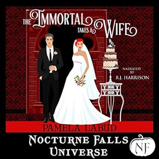 The Immortal Takes a Wife: A Nocturne Falls Universe Story Audiobook By Pamela Labud cover art