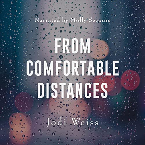 From Comfortable Distances Audiobook By Jodi Weiss cover art