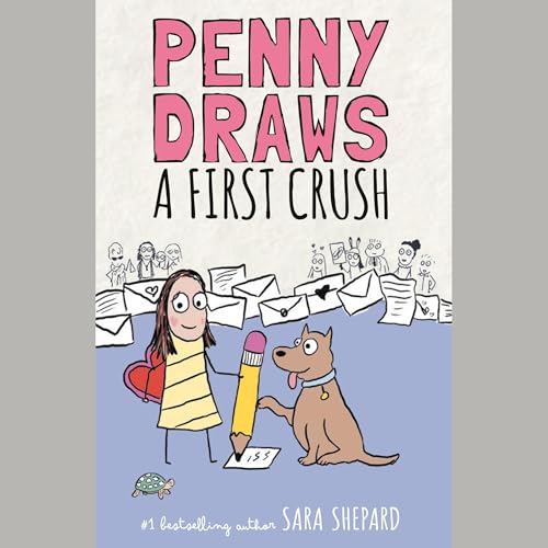 Penny Draws a First Crush Audiobook By Sara Shepard cover art